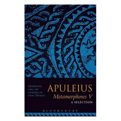 Apuleius Metamorphoses V: A Selection