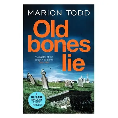 Old Bones Lie - Todd, Marion