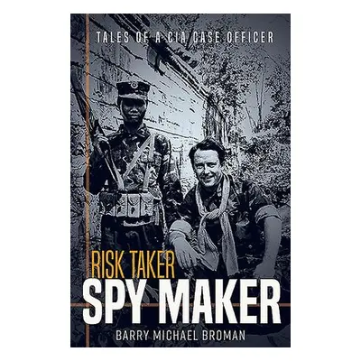 Risk Taker, Spy Maker - Broman, Barry