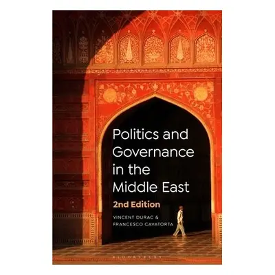 Politics and Governance in the Middle East - Durac, Vincent (University College Dublin, Ireland)