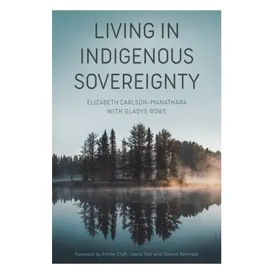 Living in Indigenous Sovereignty - Carlson–manatha, Elizabeth a Rowe, Gladys