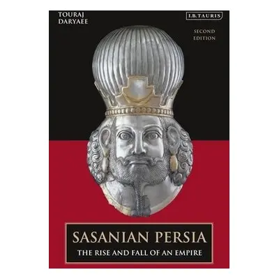 Sasanian Persia - Daryaee, Touraj (University of California, Irvine, USA)