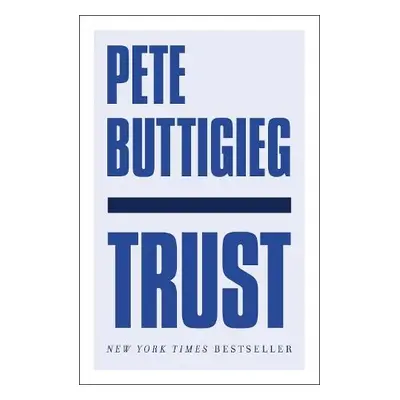 Trust - Buttigieg, Pete