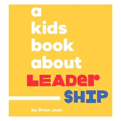 A Kids Book About Leadership - Jean, Orion