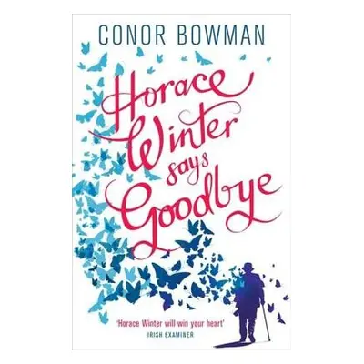 Horace Winter Says Goodbye - Bowman, Conor