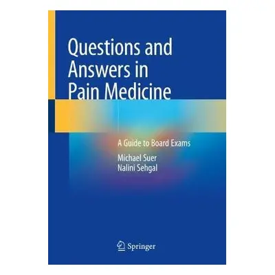 Questions and Answers in Pain Medicine - Suer, Michael a Sehgal, Nalini