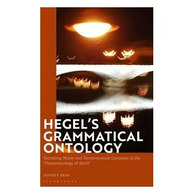 Hegel's Grammatical Ontology - Reid, Jeffrey (University of Ottawa, Canada)