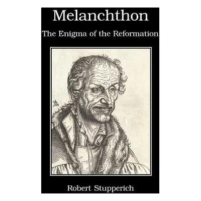 Melanchthon - Stupperich, Robert