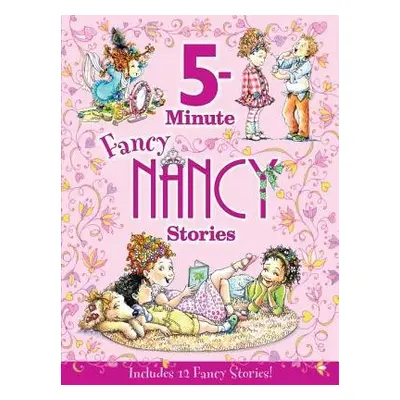 Fancy Nancy: 5-Minute Fancy Nancy Stories - O'Connor, Jane