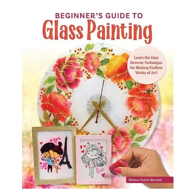 Beginner's Guide to Glass Painting - Mistry, Nilima