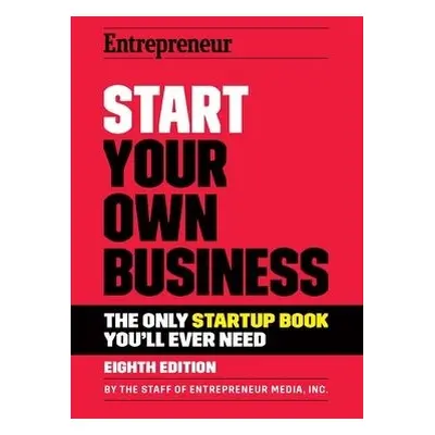 Start Your Own Business - Media, The Staff of Entrepreneur