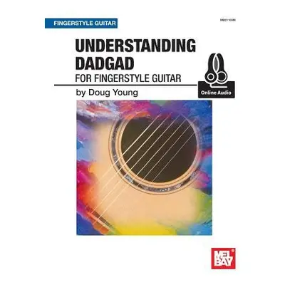 Understanding Dadgad For Fingerstyle Guitar - Doug Young