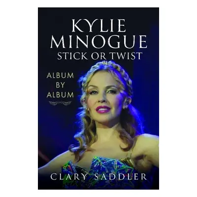 Kylie Minogue: Album by Album - Saddler, Clary