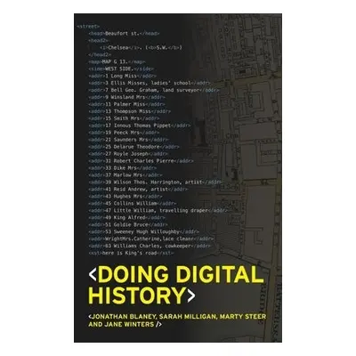 Doing Digital History - Blaney, Jonathan a Winters, Jane a Milligan, Sarah a Steer, Martin