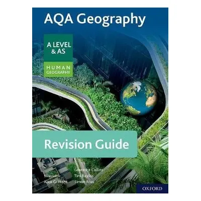 AQA Geography for A Level a AS Human Geography Revision Guide - Collins, Lawrence a Ross, Simon