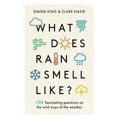 What Does Rain Smell Like? - King, Simon, OBE a Nasir, Clare