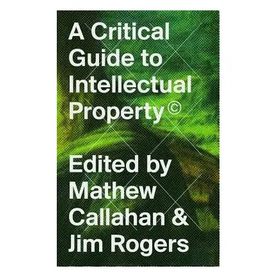 Critical Guide to Intellectual Property