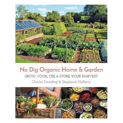 No Dig Organic Home a Garden - Hafferty, Stephanie a Dowding, Charles