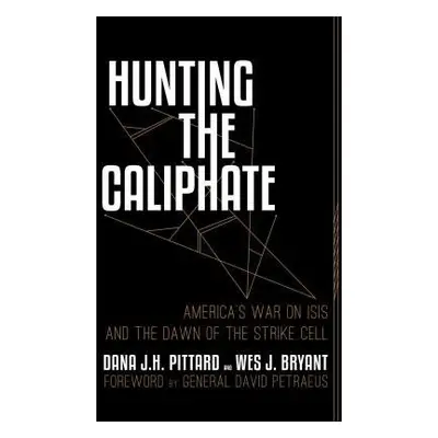 Hunting the Caliphate - Pittard, Dana J. H. a Bryant, Wes J.