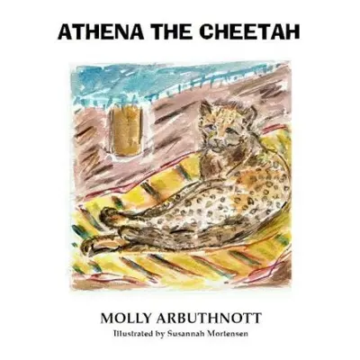 Athena the Cheetah - Arbuthnott, Molly