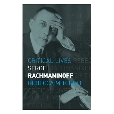 Sergei Rachmaninoff - Mitchell, Rebecca