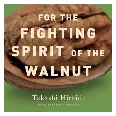 For the Fighting Spirit of the Walnut - Hiraide, Takashi