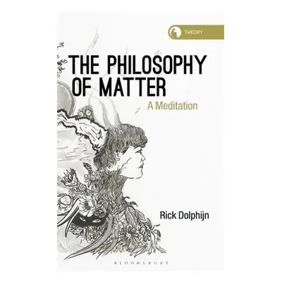 Philosophy of Matter - Dolphijn, Rick (Assistant Professor Department of Media and Culture Studi