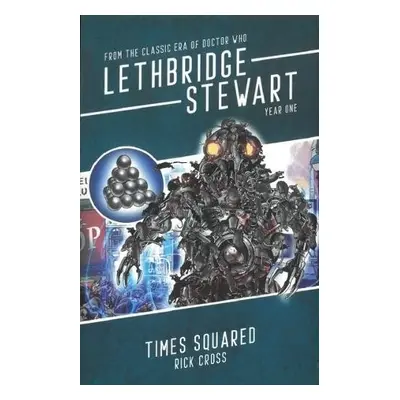 Lethbridge-Stewart: Times Squared - Cross, Rick