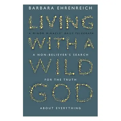 Living With a Wild God - Ehrenreich, Barbara (Y)