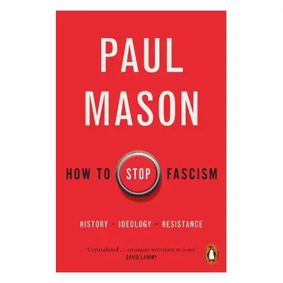 How to Stop Fascism - Mason, Paul