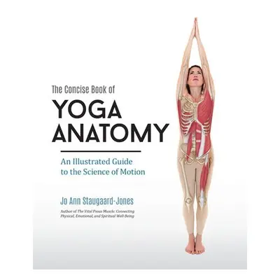 Concise Book of Yoga Anatomy - Staugaard-Jones, Jo Ann