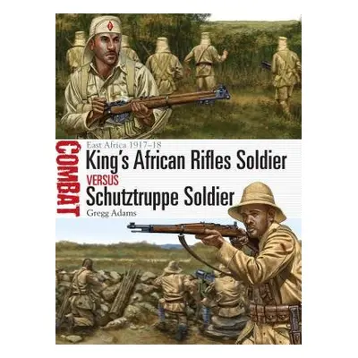 King's African Rifles Soldier vs Schutztruppe Soldier - Adams, Gregg