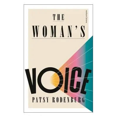 Woman’s Voice - Rodenburg, Patsy (Guildhall School of Music and Drama, UK)