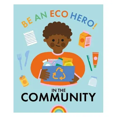 Be an Eco Hero!: In Your Community - Urquhart, Florence