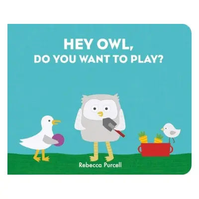 Hey Owl, Do You Want to Play? - Purcell, Rebecca