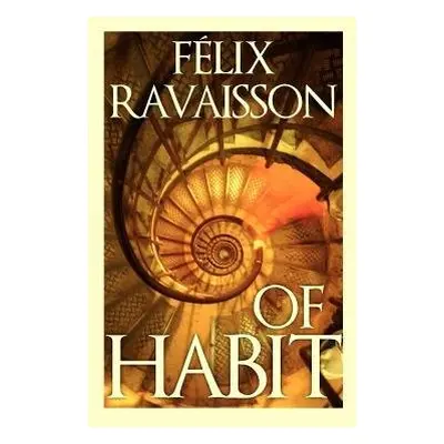 Of Habit - Ravaisson, Felix