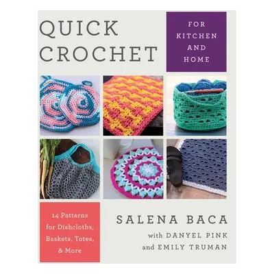 Quick Crochet for Kitchen and Home - Baca, Salena