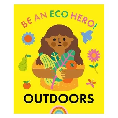 Be an Eco Hero!: Outdoors - Urquhart, Florence