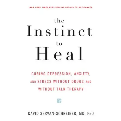 Instinct to Heal - Servan-Schreiber, David