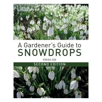 Gardener's Guide to Snowdrops - Cox, Freda