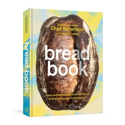 Bread Book - Robertson, Chad a Latham, Jennifer