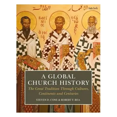 Global Church History - Cone, Dr Steven D. a Rea, Dr Robert F.