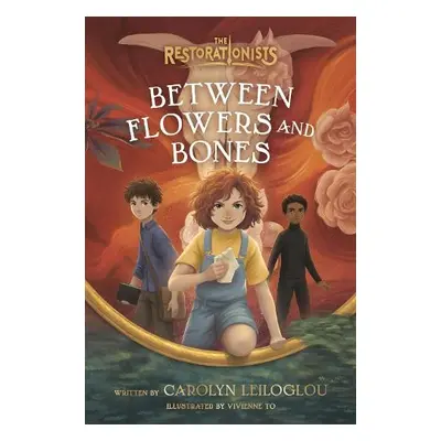 Between Flowers and Bones - Leiloglou, Carolyn