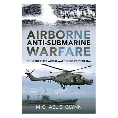 Airborne Anti-Submarine Warfare - Glynn, Michael E