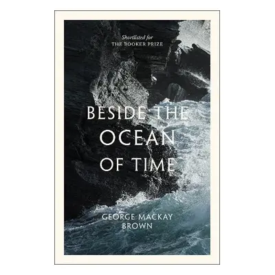 Beside the Ocean of Time - Brown, George Mackay