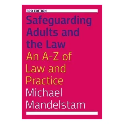 Safeguarding Adults and the Law, Third Edition - Mandelstam, Michael