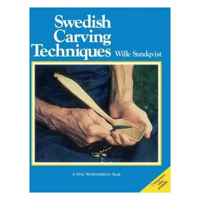 Swedish Carving Techniques - Sundqvist, W