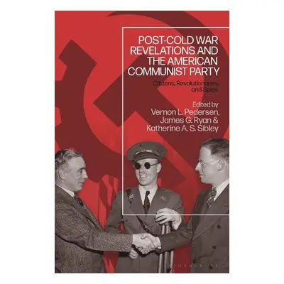 Post-Cold War Revelations and the American Communist Party