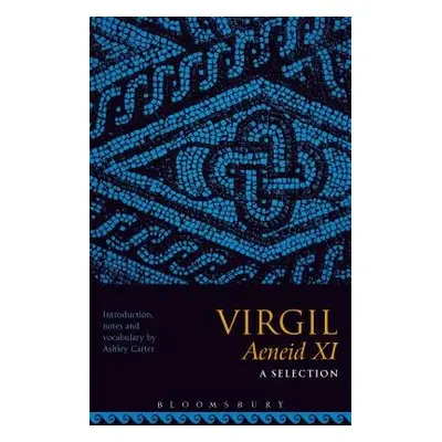 Virgil Aeneid XI: A Selection