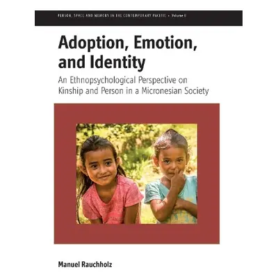 Adoption, Emotion, and Identity - Rauchholz, Manuel